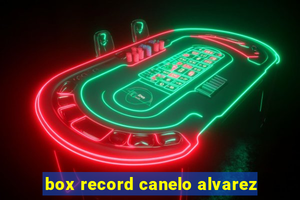 box record canelo alvarez